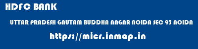 HDFC BANK  UTTAR PRADESH GAUTAM BUDDHA NAGAR NOIDA SEC 93 NOIDA  micr code